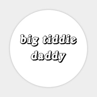 Big Tiddie Daddy (black) Magnet